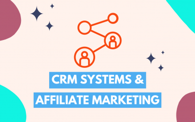 CRM Systems & Affiliate Marketing